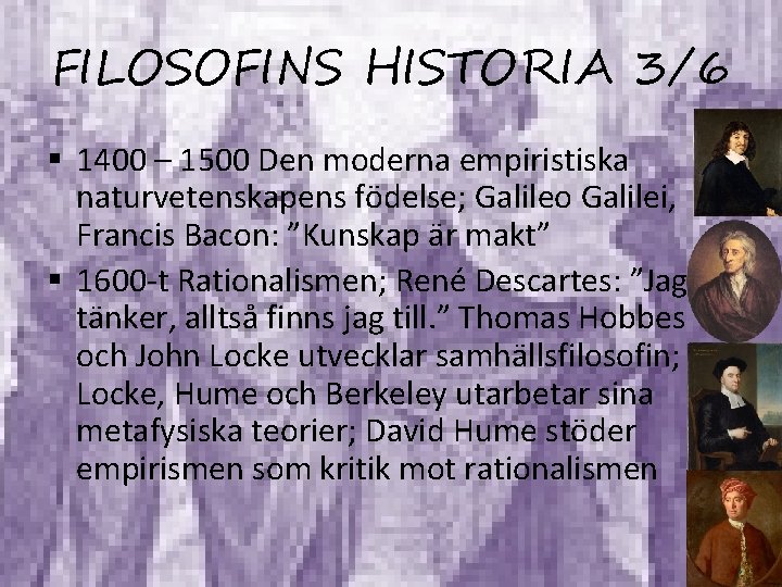 FILOSOFINS HISTORIA 3/6 § 1400 – 1500 Den moderna empiristiska naturvetenskapens födelse; Galileo Galilei,