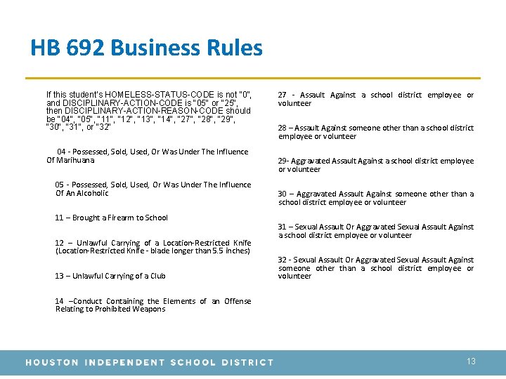HB 692 Business Rules q If this student’s HOMELESS-STATUS-CODE is not “ 0”, and