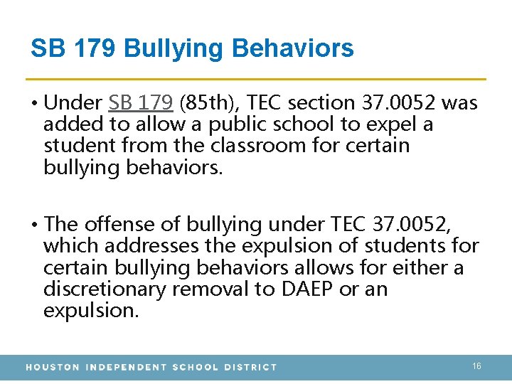 SB 179 Bullying Behaviors • Under SB 179 (85 th), TEC section 37. 0052