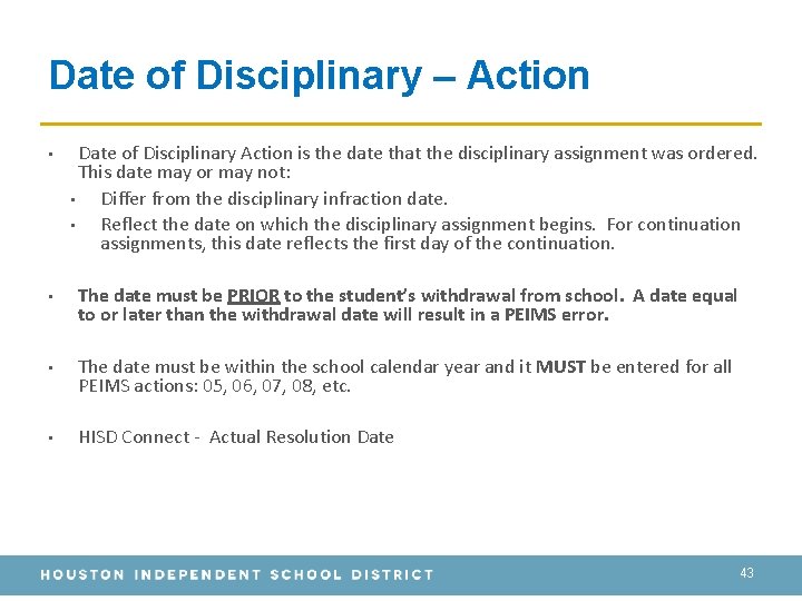 Date of Disciplinary – Action • Date of Disciplinary Action is the date that