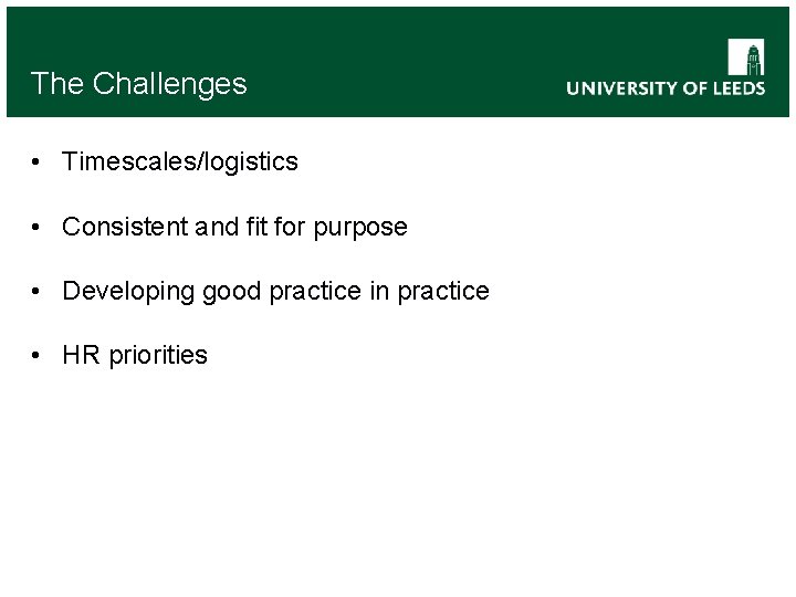 The Challenges • Timescales/logistics • Consistent and fit for purpose • Developing good practice