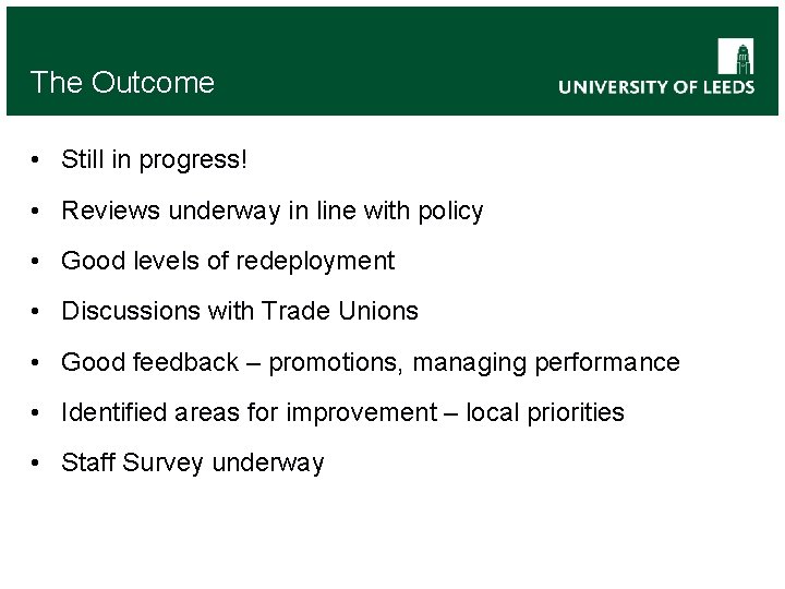 The Outcome • Still in progress! • Reviews underway in line with policy •