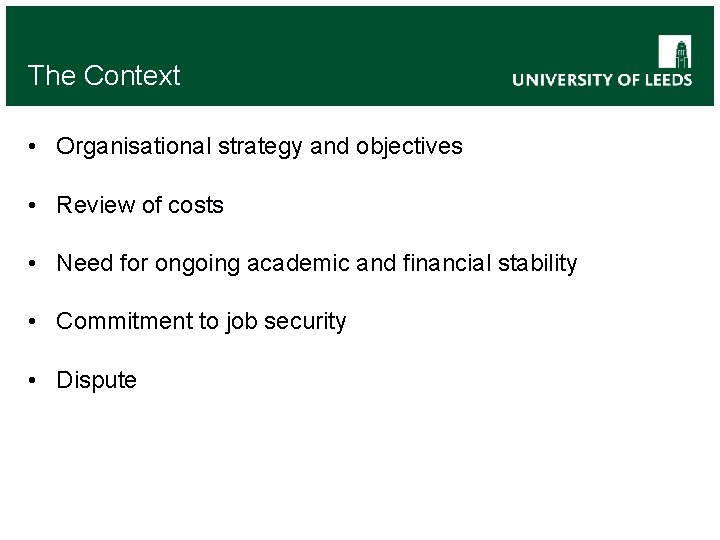 The Context • Organisational strategy and objectives • Review of costs • Need for
