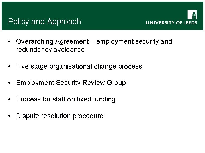 Policy and Approach • Overarching Agreement – employment security and redundancy avoidance • Five