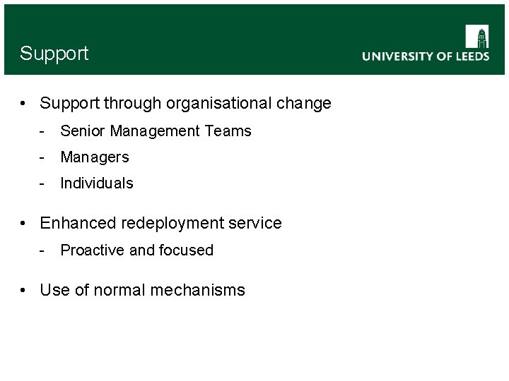 Support • Support through organisational change - Senior Management Teams - Managers - Individuals