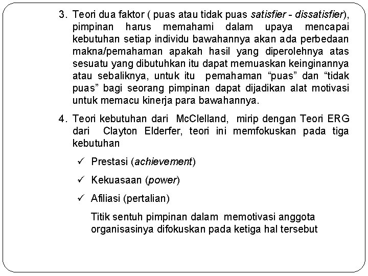 3. Teori dua faktor ( puas atau tidak puas satisfier - dissatisfier), pimpinan harus