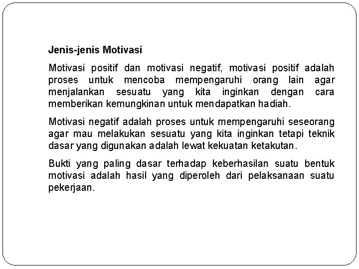 Jenis-jenis Motivasi positif dan motivasi negatif, motivasi positif adalah proses untuk mencoba mempengaruhi orang Jenis-jenis Motivasi positif dan motivasi negatif, motivasi positif adalah proses untuk mencoba mempengaruhi orang