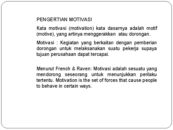 PENGERTIAN MOTIVASI Kata motivasi (motivation) kata dasarnya adalah motif (motive), yang artinya menggerakkan atau