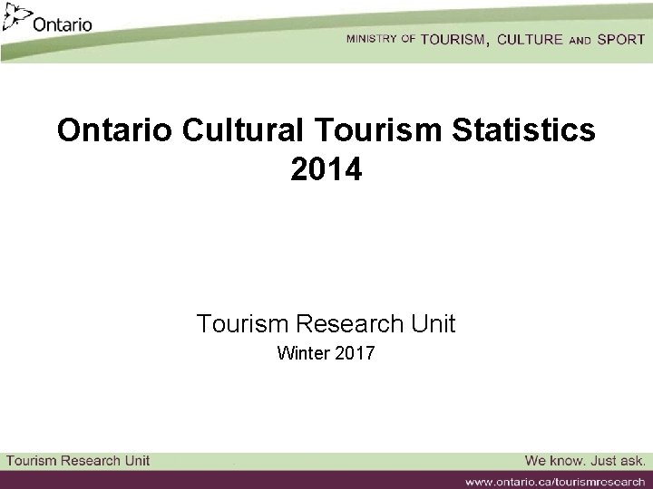 Ontario Cultural Tourism Statistics 2014 Tourism Research Unit Winter 2017 