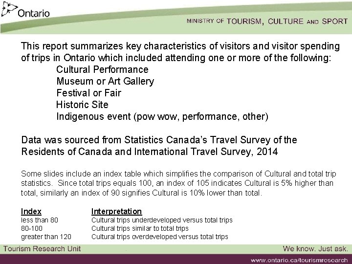 This report summarizes key characteristics of visitors and visitor spending of trips in Ontario