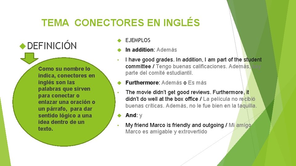 TEMA CONECTORES EN INGLÉS DEFINICIÓN Como su nombre lo indica, conectores en inglés son