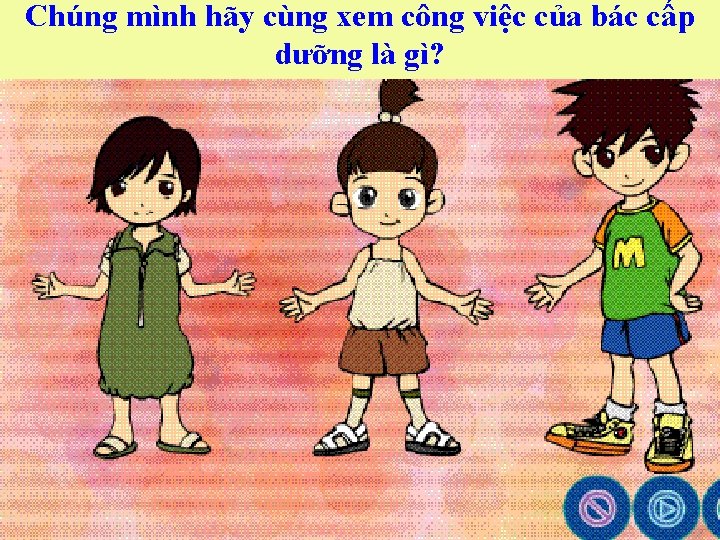 Chúng mình hãy cùng xem công việc của bác cấp dưỡng là gì? 