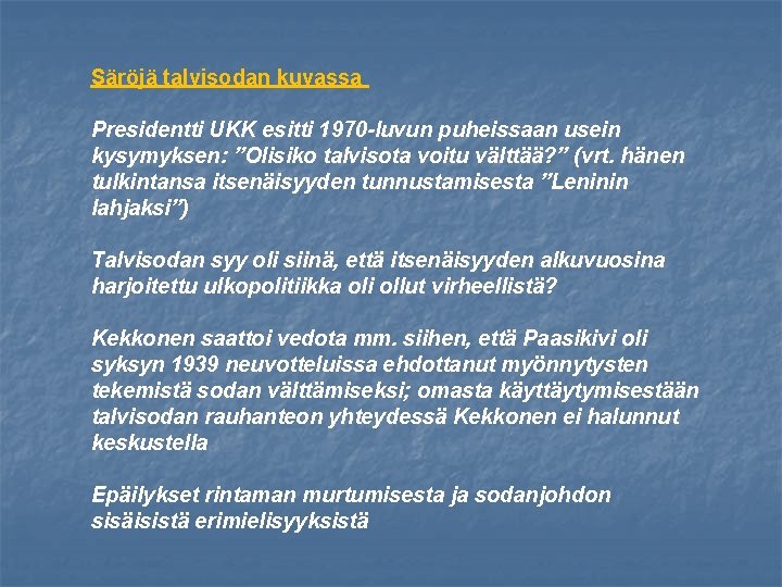 Säröjä talvisodan kuvassa Presidentti UKK esitti 1970 -luvun puheissaan usein kysymyksen: ”Olisiko talvisota voitu