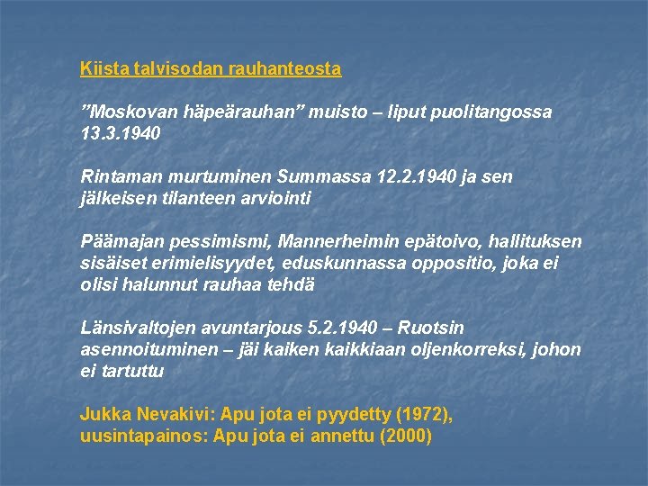 Kiista talvisodan rauhanteosta ”Moskovan häpeärauhan” muisto – liput puolitangossa 13. 3. 1940 Rintaman murtuminen