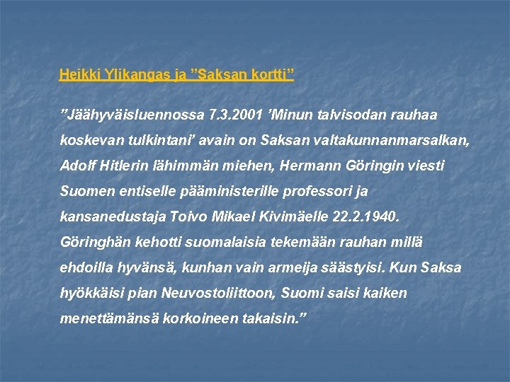 Heikki Ylikangas ja ”Saksan kortti” ”Jäähyväisluennossa 7. 3. 2001 ’Minun talvisodan rauhaa koskevan tulkintani’