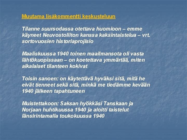 Muutama lisäkommentti keskusteluun Tilanne suursodassa otettava huomioon – emme käyneet Neuvostoliiton kanssa kaksintaistelua –