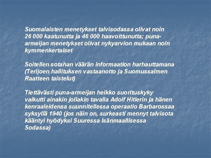 Suomalaisten menetykset talvisodassa olivat noin 26 000 kaatunutta ja 46 000 haavoittunutta; punaarmeijan menetykset