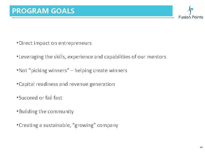 PROGRAM GOALS • Direct impact on entrepreneurs • Leveraging the skills, experience and capabilities