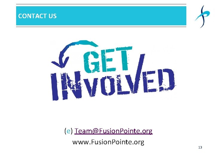 CONTACT US (e) Team@Fusion. Pointe. org www. Fusion. Pointe. org 13 