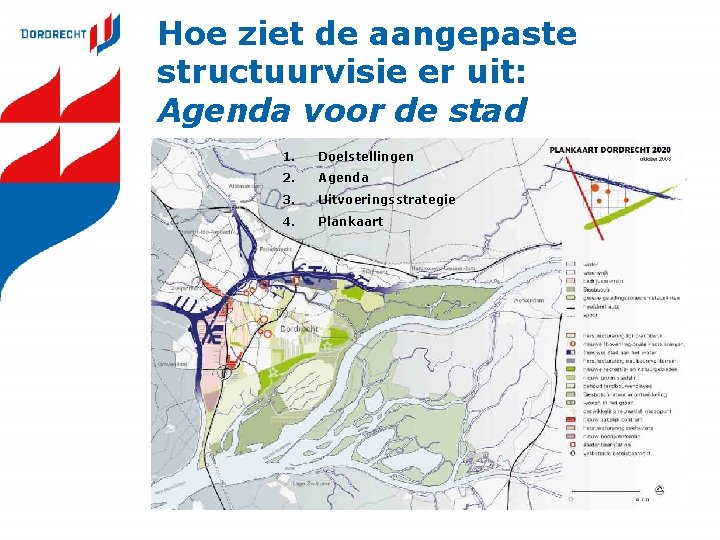 Hoe ziet de aangepaste structuurvisie er uit: Agenda voor de stad 1. Doelstellingen 2.