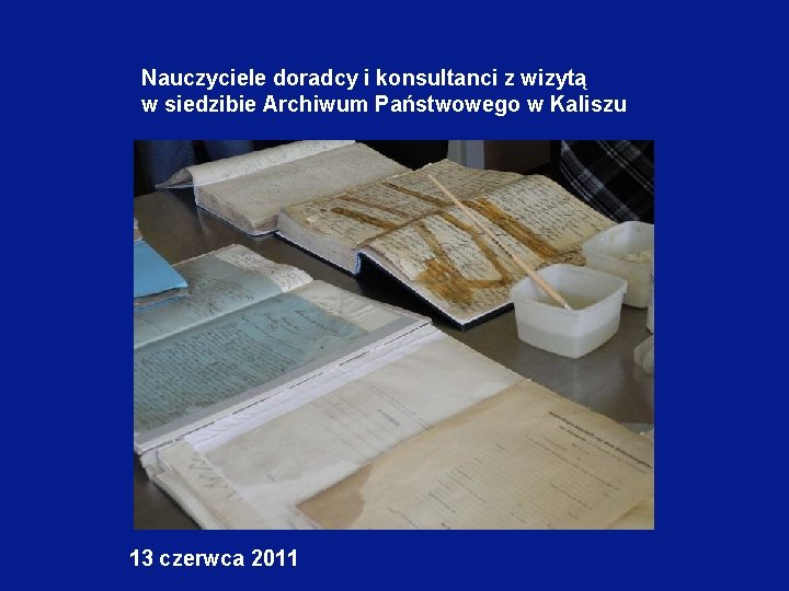 Nauczyciele doradcy i konsultanci z wizytą w siedzibie Archiwum Państwowego w Kaliszu 13 czerwca