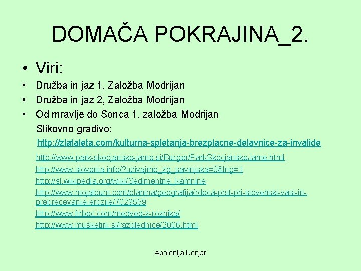 DOMAČA POKRAJINA_2. • Viri: • Družba in jaz 1, Založba Modrijan • Družba in