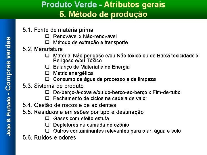 Produto Verde - Atributos gerais 5. Método de produção J o ã o S.