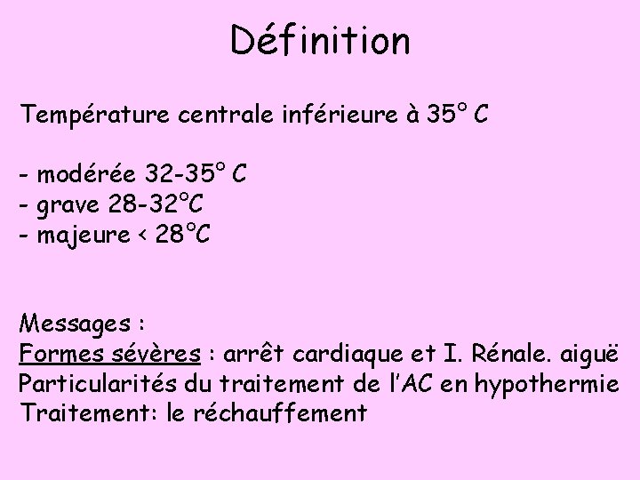 Définition Température centrale inférieure à 35° C - modérée 32 -35° C - grave