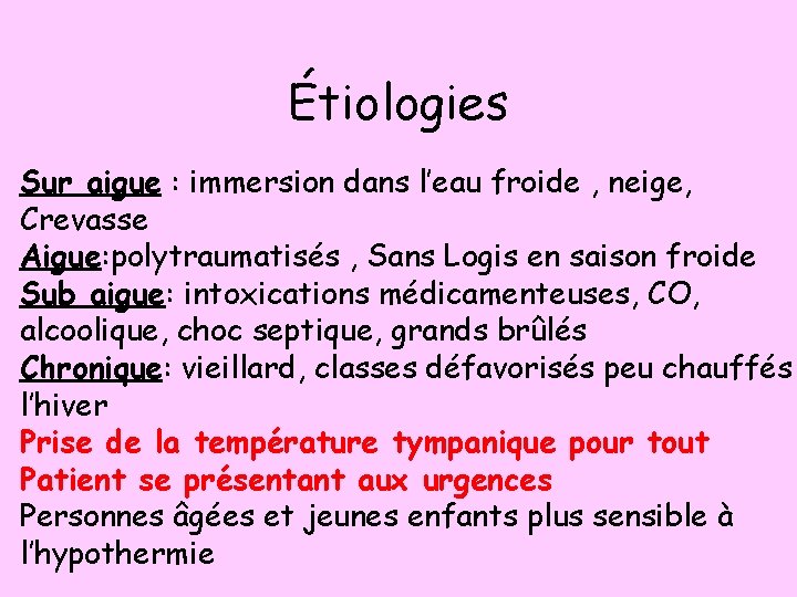 Étiologies Sur aigue : immersion dans l’eau froide , neige, Crevasse Aigue: polytraumatisés ,