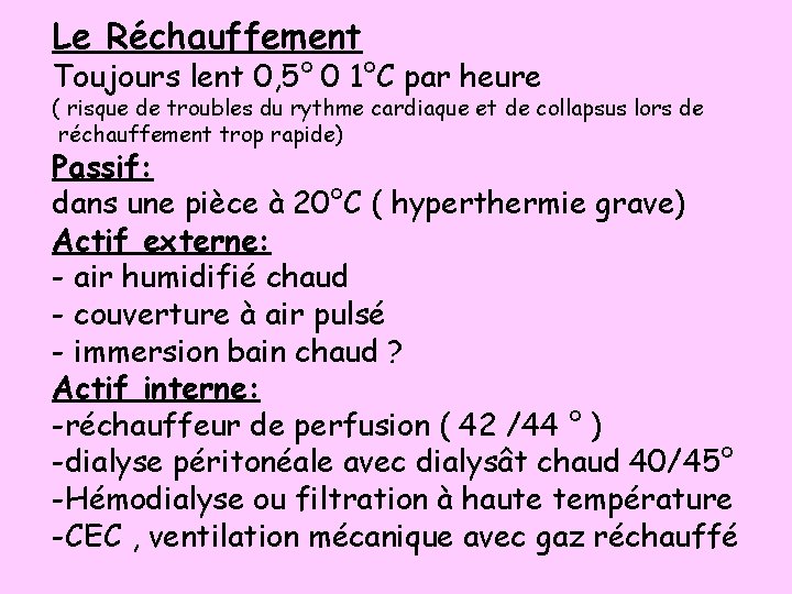 Le Réchauffement Toujours lent 0, 5° 0 1°C par heure ( risque de troubles