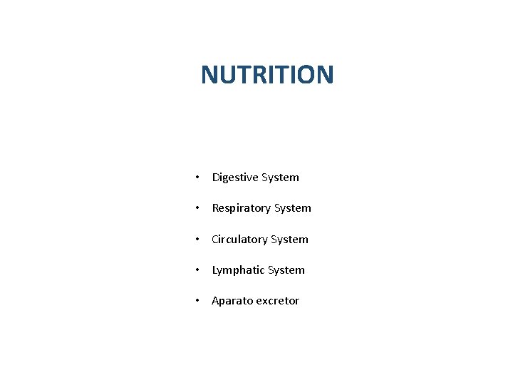 NUTRITION • Digestive System • Respiratory System • Circulatory System • Lymphatic System •