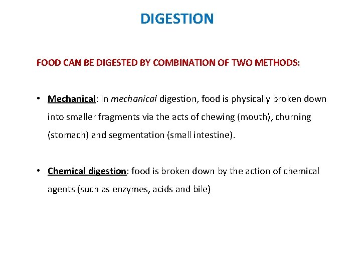 DIGESTION FOOD CAN BE DIGESTED BY COMBINATION OF TWO METHODS: • Mechanical: In mechanical