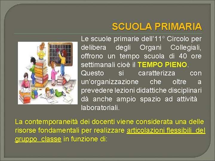 SCUOLA PRIMARIA Le scuole primarie dell’ 11° Circolo per delibera degli Organi Collegiali, offrono