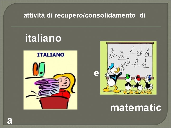 attività di recupero/consolidamento di italiano e matematic a 