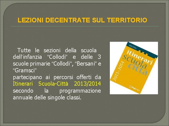 LEZIONI DECENTRATE SUL TERRITORIO Tutte le sezioni della scuola dell’infanzia “Collodi” e delle 3