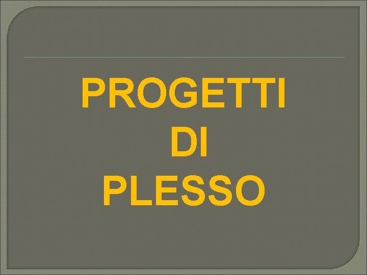 PROGETTI DI PLESSO 