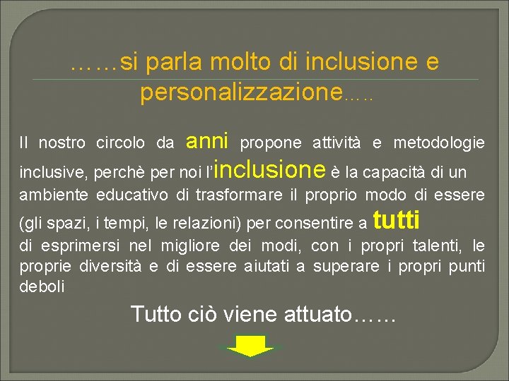 ……si parla molto di inclusione e personalizzazione…. . Il nostro circolo da anni propone