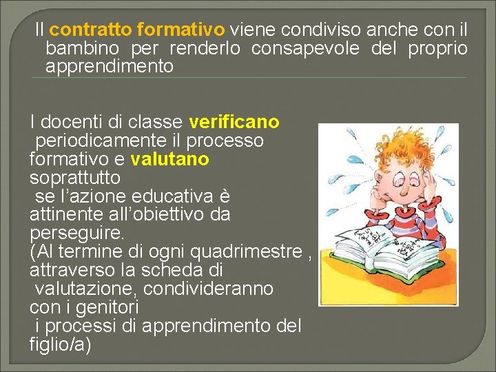 Il contratto formativo viene condiviso anche con il bambino per renderlo consapevole del proprio