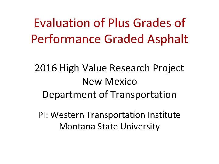 Evaluation of Plus Grades of Performance Graded Asphalt 2016 High Value Research Project New