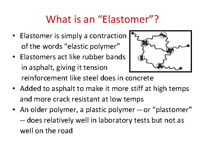 What is an “Elastomer”? • Elastomer is simply a contraction of the words “elastic