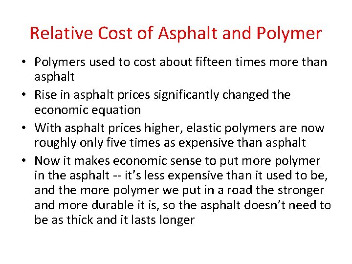 Relative Cost of Asphalt and Polymer • Polymers used to cost about fifteen times