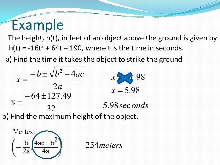 Example The height, h(t), in feet of an object above the ground is given