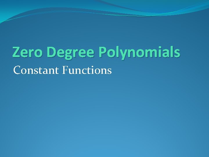 Zero Degree Polynomials Constant Functions 