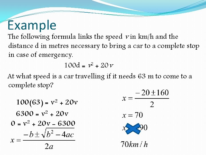 Example The following formula links the speed v in km/h and the distance d