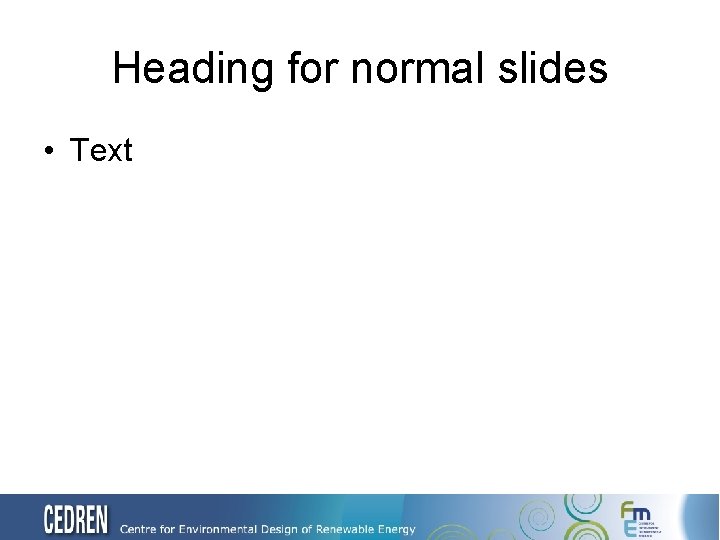 Heading for normal slides • Text 