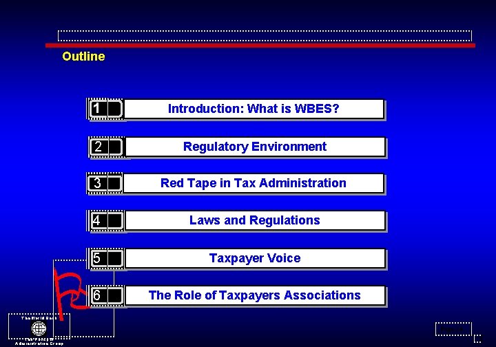 Outline 1 Introduction: What is WBES? 2 Regulatory Environment 3 Red Tape in Tax
