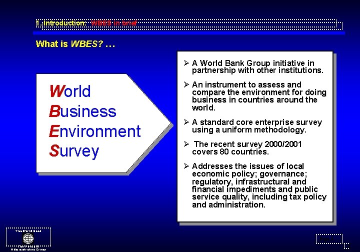 1. Introduction: WBES in brief What is WBES? … Ø A World Bank Group