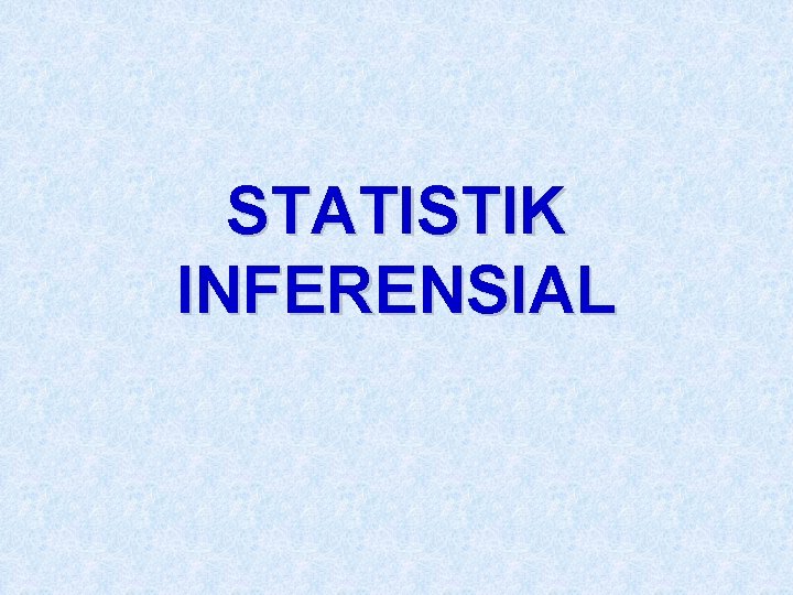 STATISTIK INFERENSIAL 