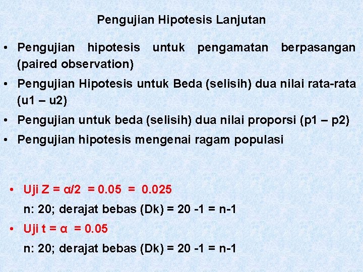Pengujian Hipotesis Lanjutan • Pengujian hipotesis untuk pengamatan berpasangan (paired observation) • Pengujian Hipotesis