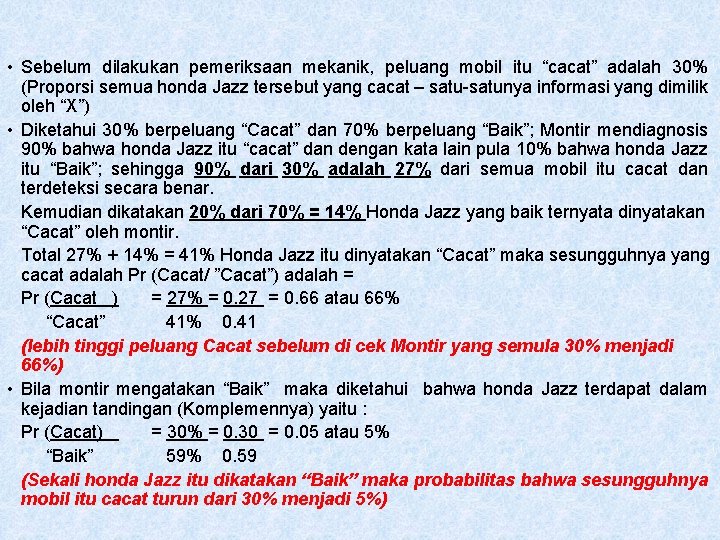  • Sebelum dilakukan pemeriksaan mekanik, peluang mobil itu “cacat” adalah 30% (Proporsi semua